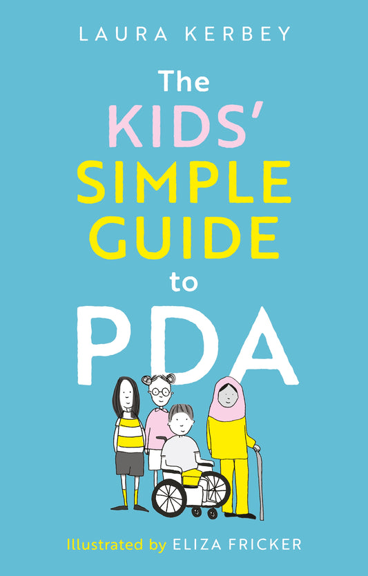 The Kids’ Simple Guide to PDA by Laura Kerbey, Eliza Fricker