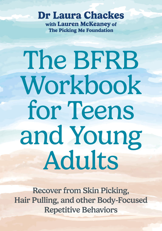 The BFRB Workbook for Teens and Young Adults by Laura Chackes