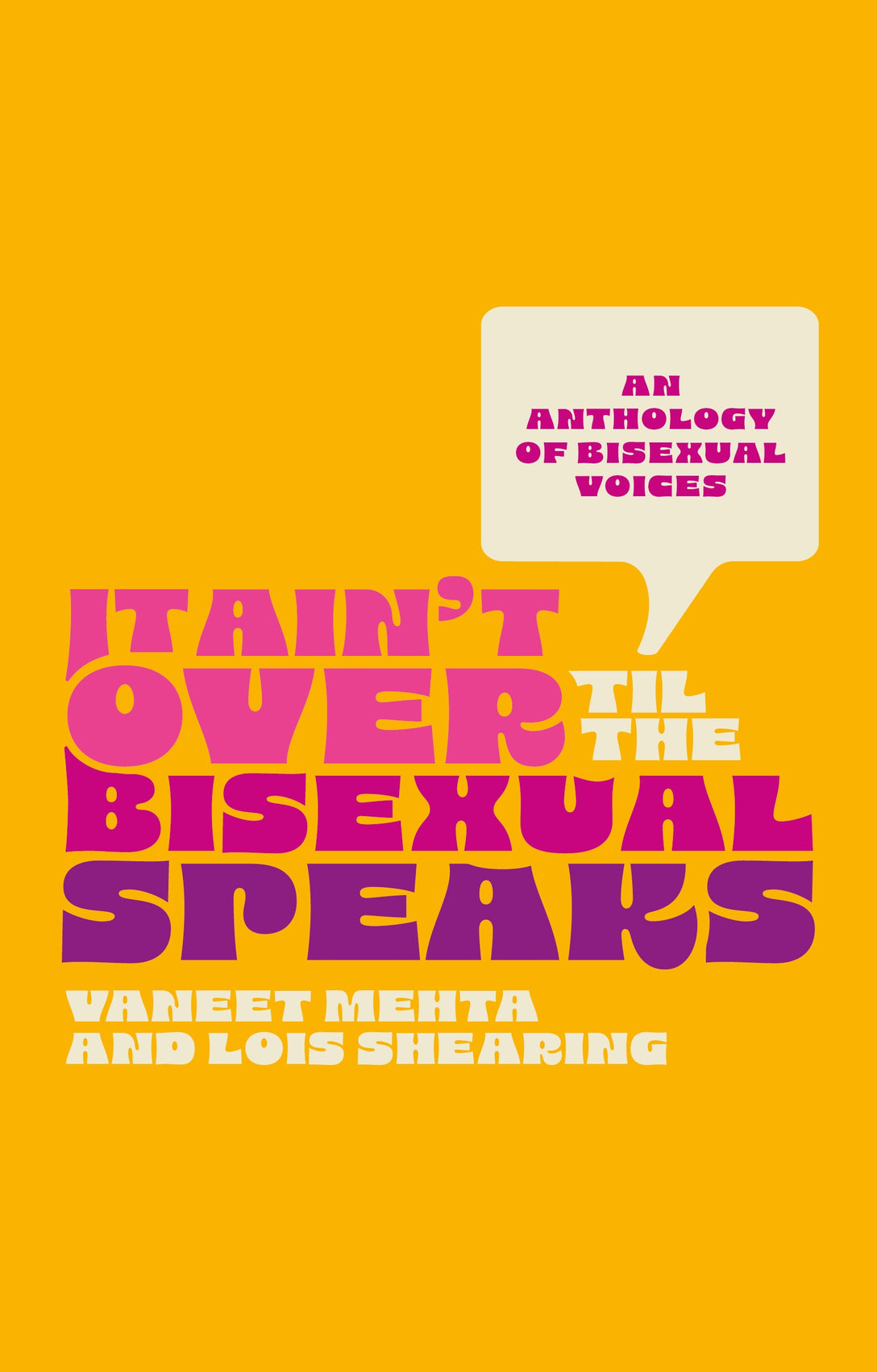 It Ain't Over Til the Bisexual Speaks by Lois Shearing, Vaneet Mehta, Various