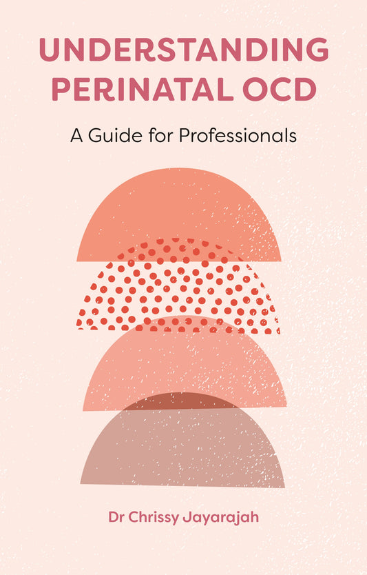 Understanding Perinatal OCD by Grace Chrishanthy Jayarajah