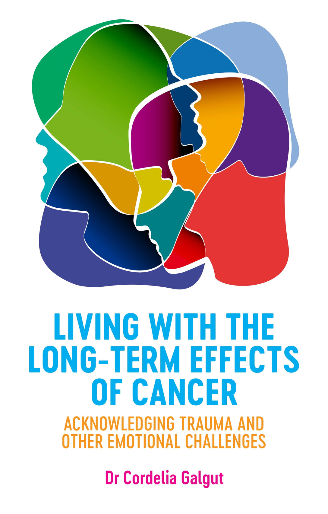 Living with the Long-Term Effects of Cancer by Cordelia Galgut, Louise Bourgeois