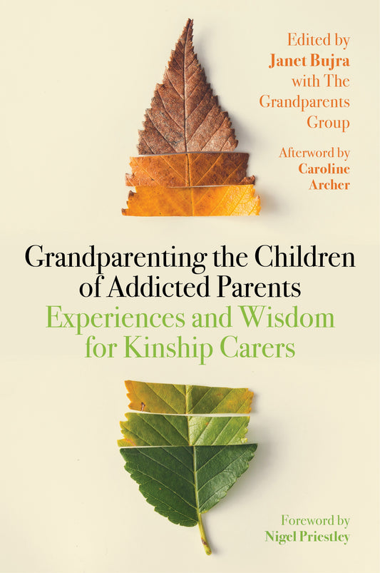 Grandparenting the Children of Addicted Parents by Janet Bujra, No Author Listed, Nigel Priestley, Caroline Archer