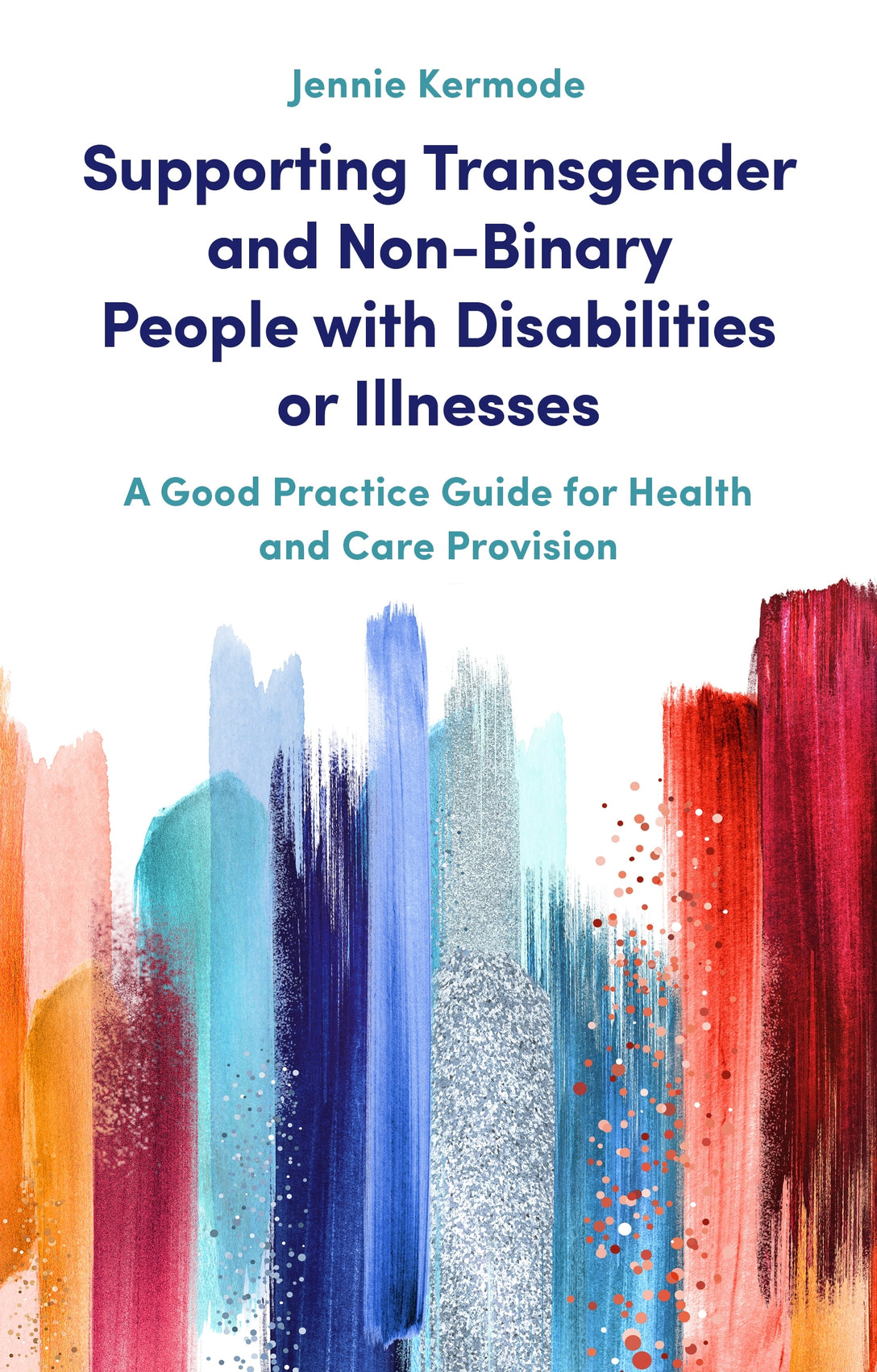 Supporting Transgender and Non-Binary People with Disabilities or Illnesses by Jennie Kermode