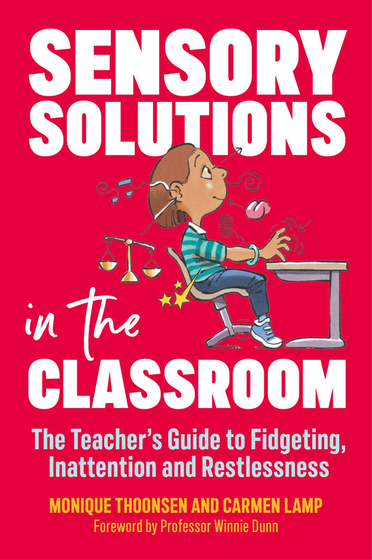 Sensory Solutions in the Classroom by Carmen Lamp, Monique Thoonsen, Ruud Bijman, Winnie Dunn