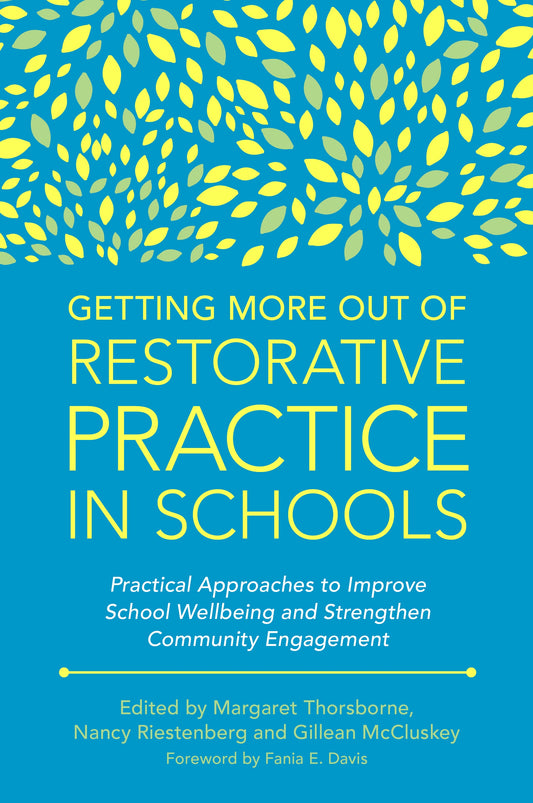 Getting More Out of Restorative Practice in Schools by Margaret Thorsborne, Nancy Riestenberg, Gillean McCluskey, No Author Listed, Fania Davis
