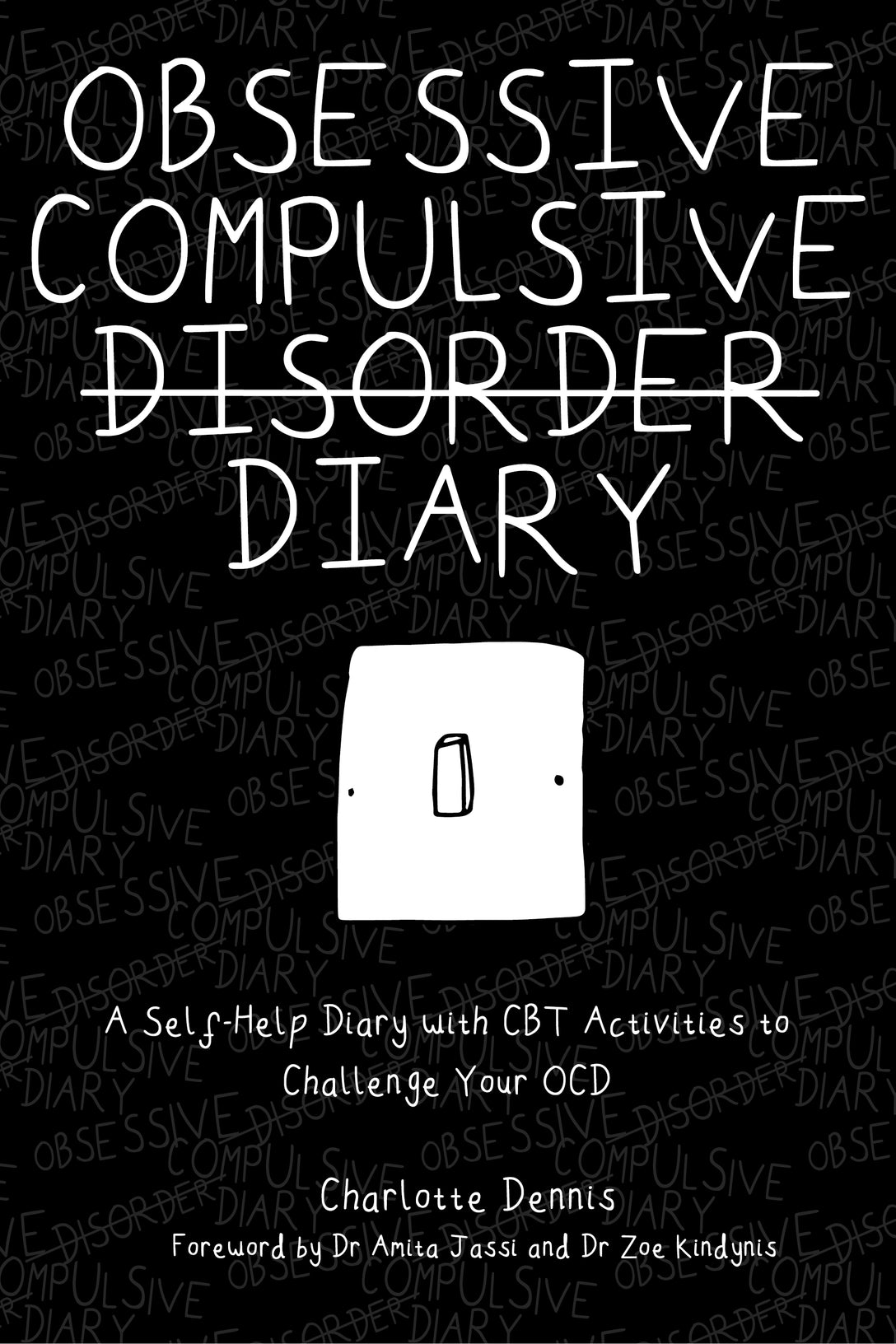 Obsessive Compulsive Disorder Diary by Charlotte Dennis, Amita Jassi, Zoe Kindynis