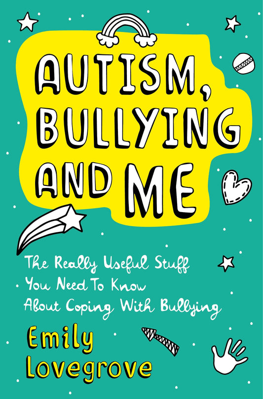 Autism, Bullying and Me by Emily Lovegrove