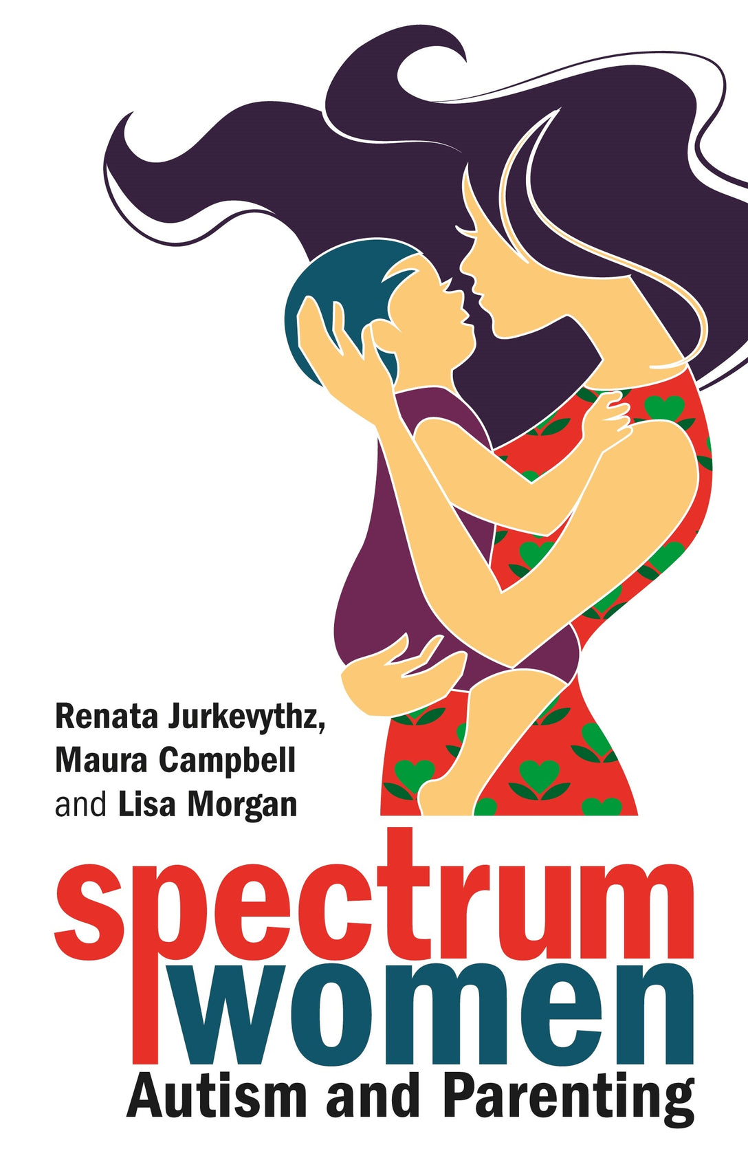 Spectrum Women—Autism and Parenting by Renata Jurkevythz, Maura Campbell, Lisa Morgan, Barb Cook