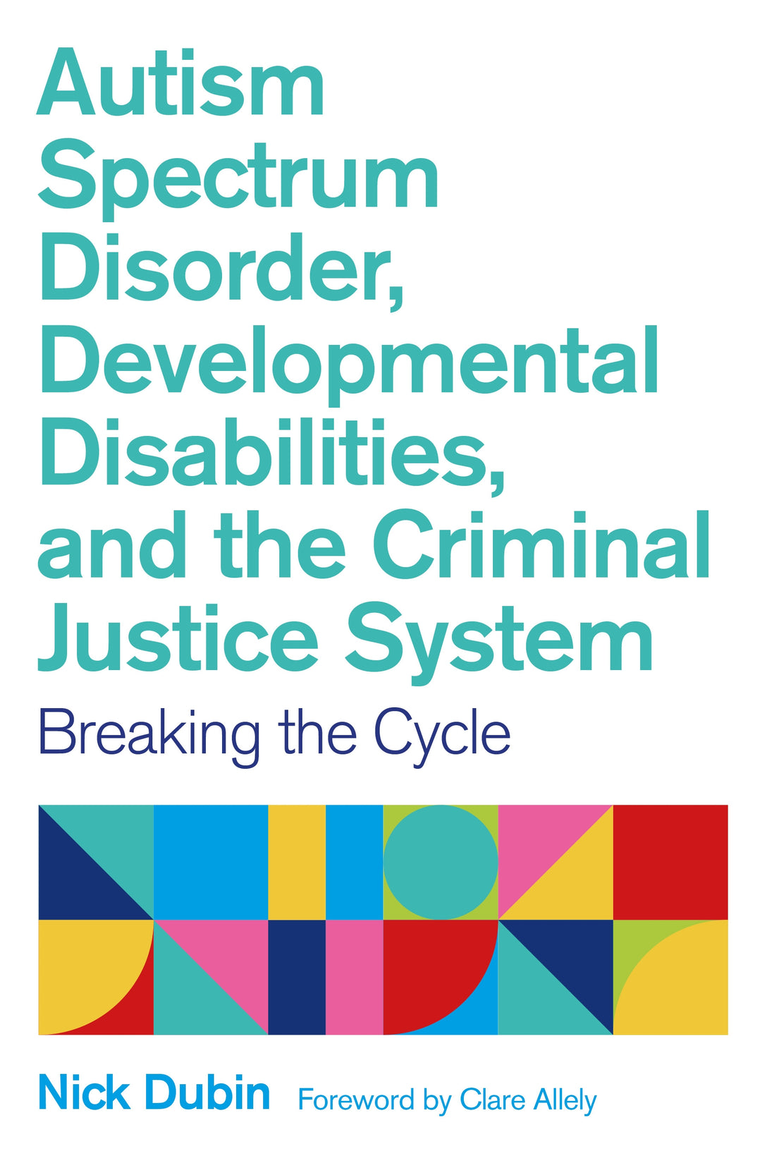 Autism Spectrum Disorder, Developmental Disabilities, and the Criminal Justice System by Nick Dubin
