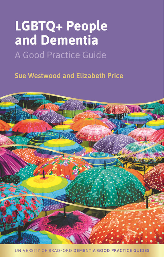 LGBTQ+ People and Dementia by Sue Westwood, Elizabeth Price