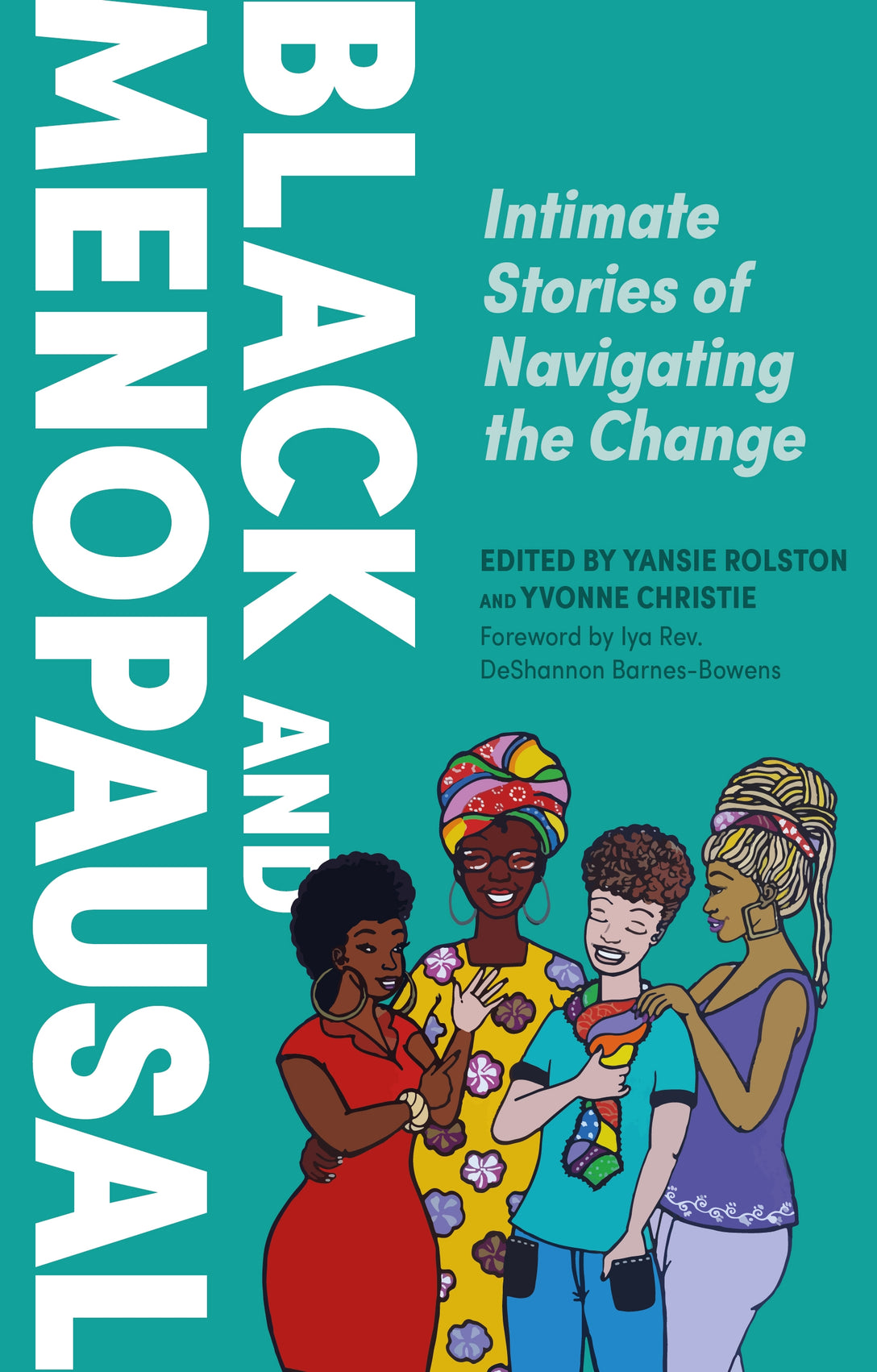 Black and Menopausal by Yansie Rolston, Yvonne Christie, No Author Listed, Iya Rev. DeShannon Barnes-Bowens, M.S.