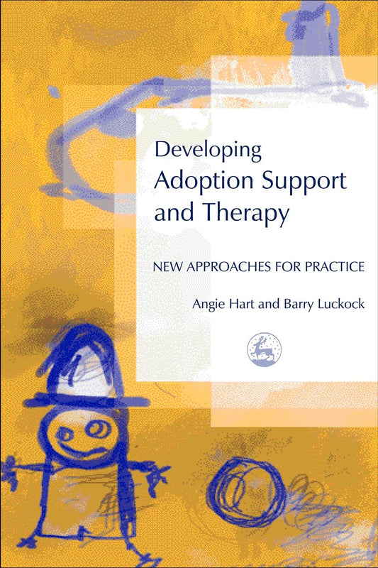 Developing Adoption Support and Therapy by Barry Luckock, Angie Hart