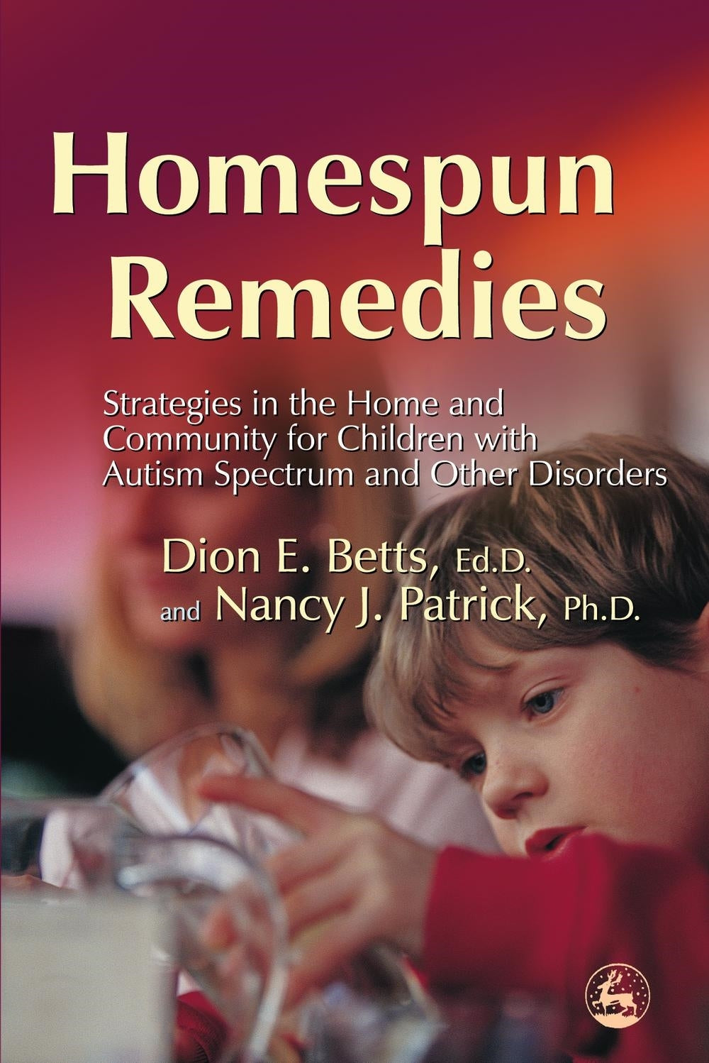 Homespun Remedies by Nancy J Patrick, Dion Betts