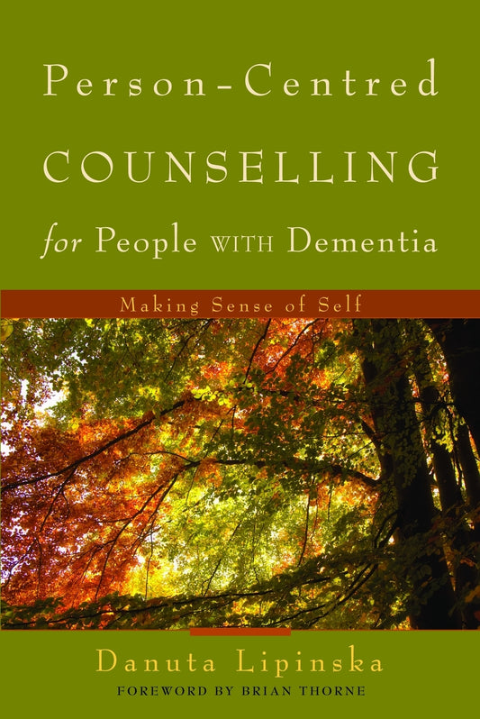 Person-Centred Counselling for People with Dementia by Danuta Lipinska, Brian Thorne