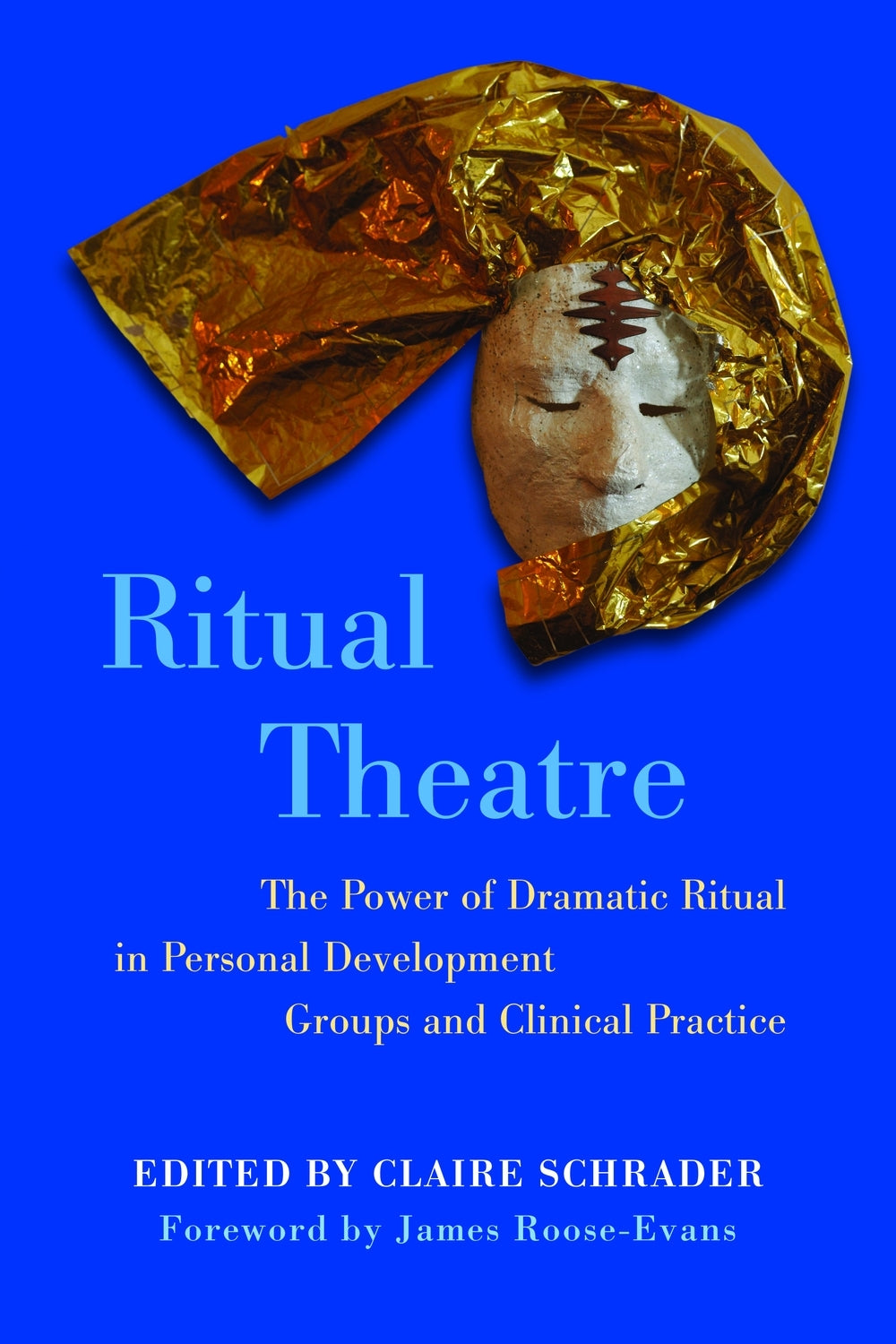 Ritual Theatre by Claire Schrader, James Roose-Evans, No Author Listed