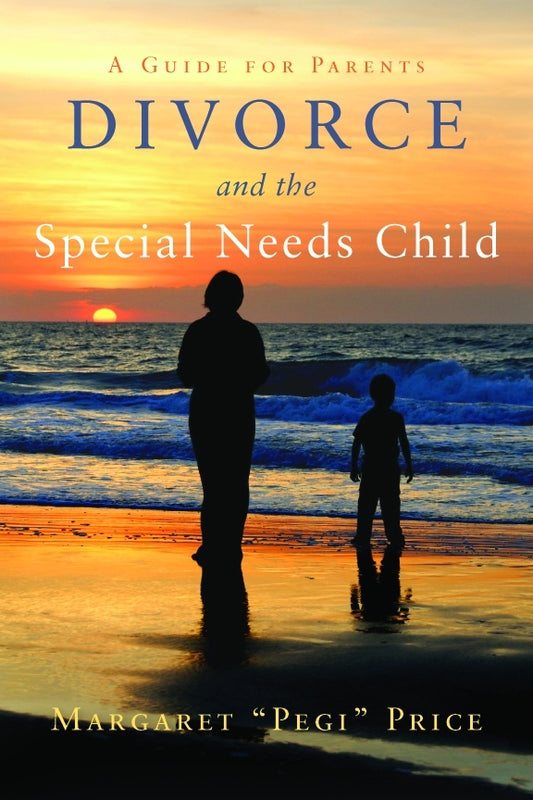 Divorce and the Special Needs Child by Margaret Pegi Price