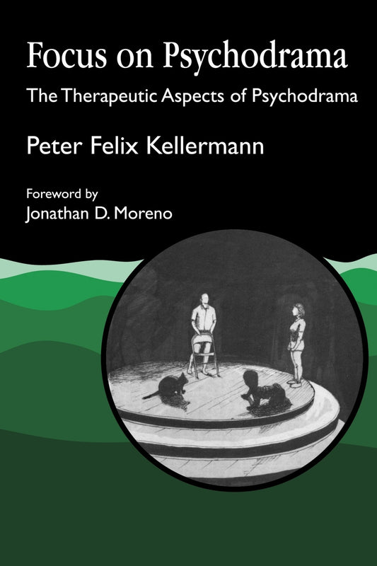 Focus on Psychodrama by Peter Felix Kellermann