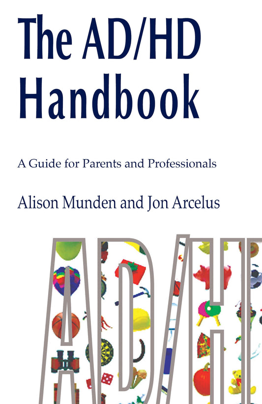 The ADHD Handbook by Alison Munden, Jon Arcelus