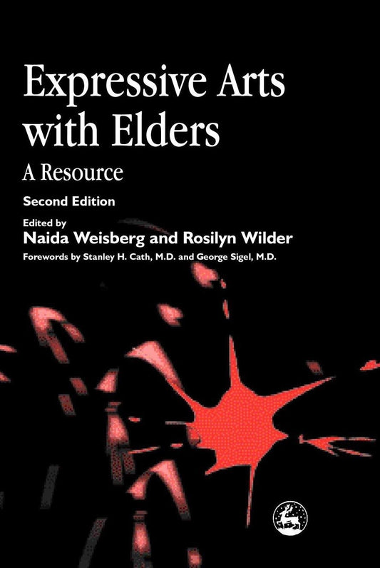 Expressive Arts with Elders by Stanley Cath, Naida D Weisberg, Rosilyn Wilder, George Sigel, No Author Listed