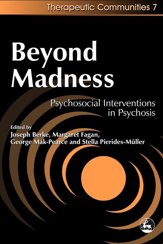 Beyond Madness by Stella Pierides-Muller, Margaret Fagan, George Mak-Pearce, Joseph Berke, No Author Listed