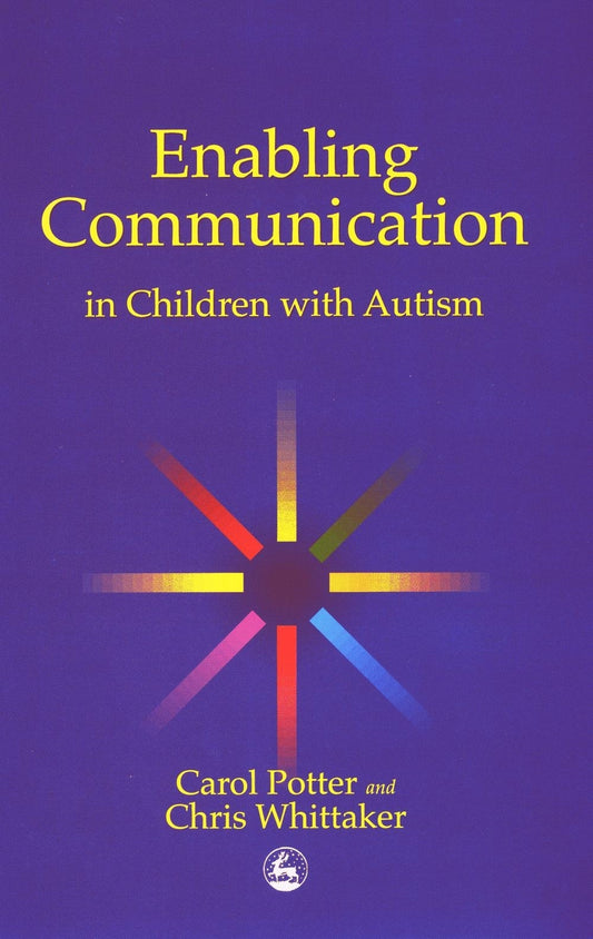 Enabling Communication in Children with Autism by Christopher Whittaker, Carol Potter