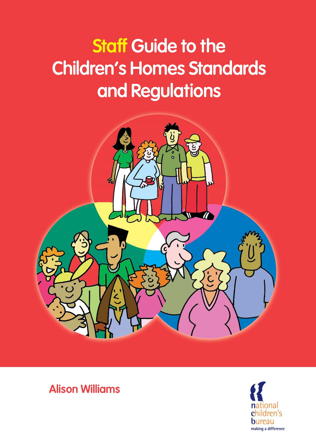 Staff Guide to the Children's Homes Standards and Regulations by Alison Williams