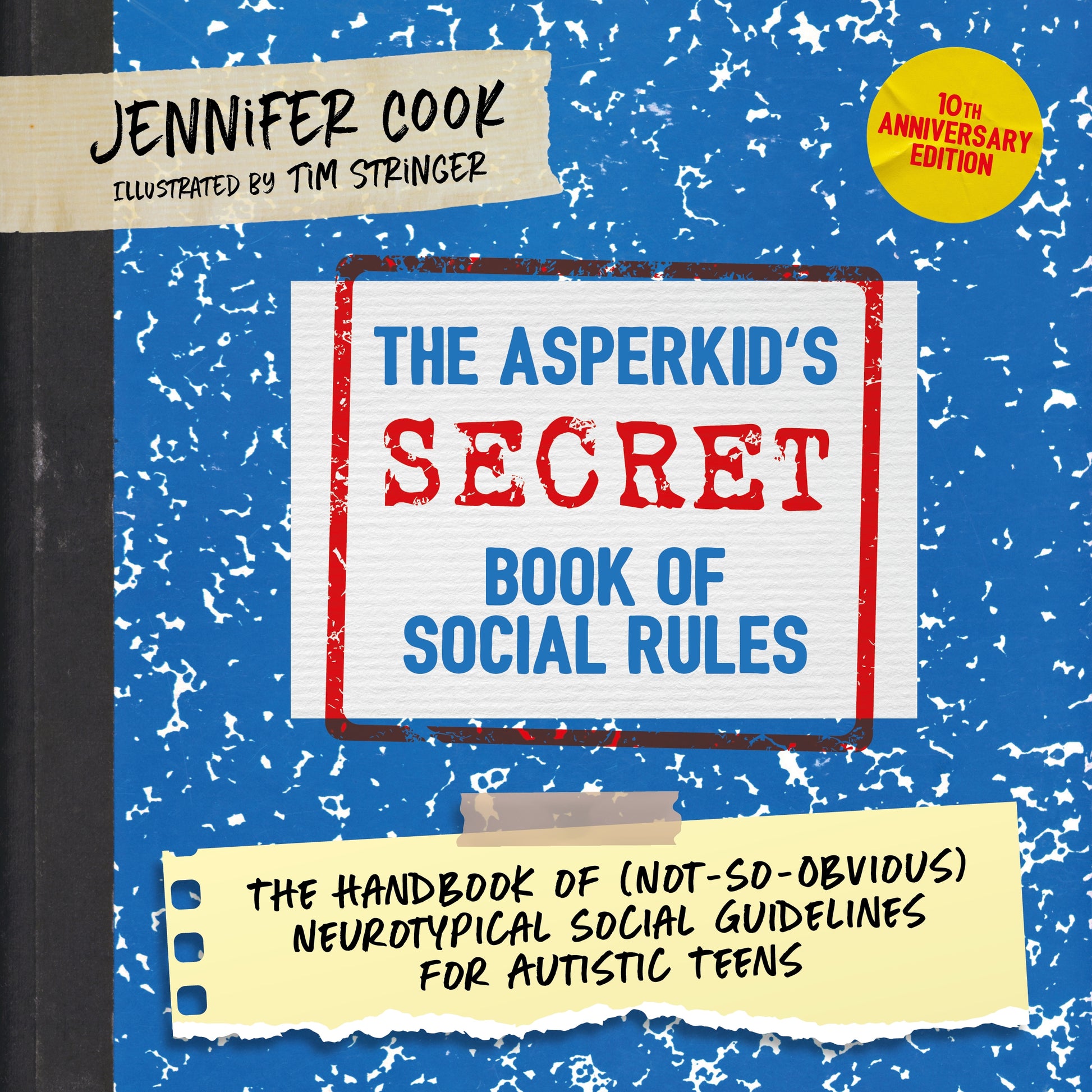 The Asperkid's (Secret) Book of Social Rules, 10th Anniversary Edition by Jennifer Cook, Jennifer Cook