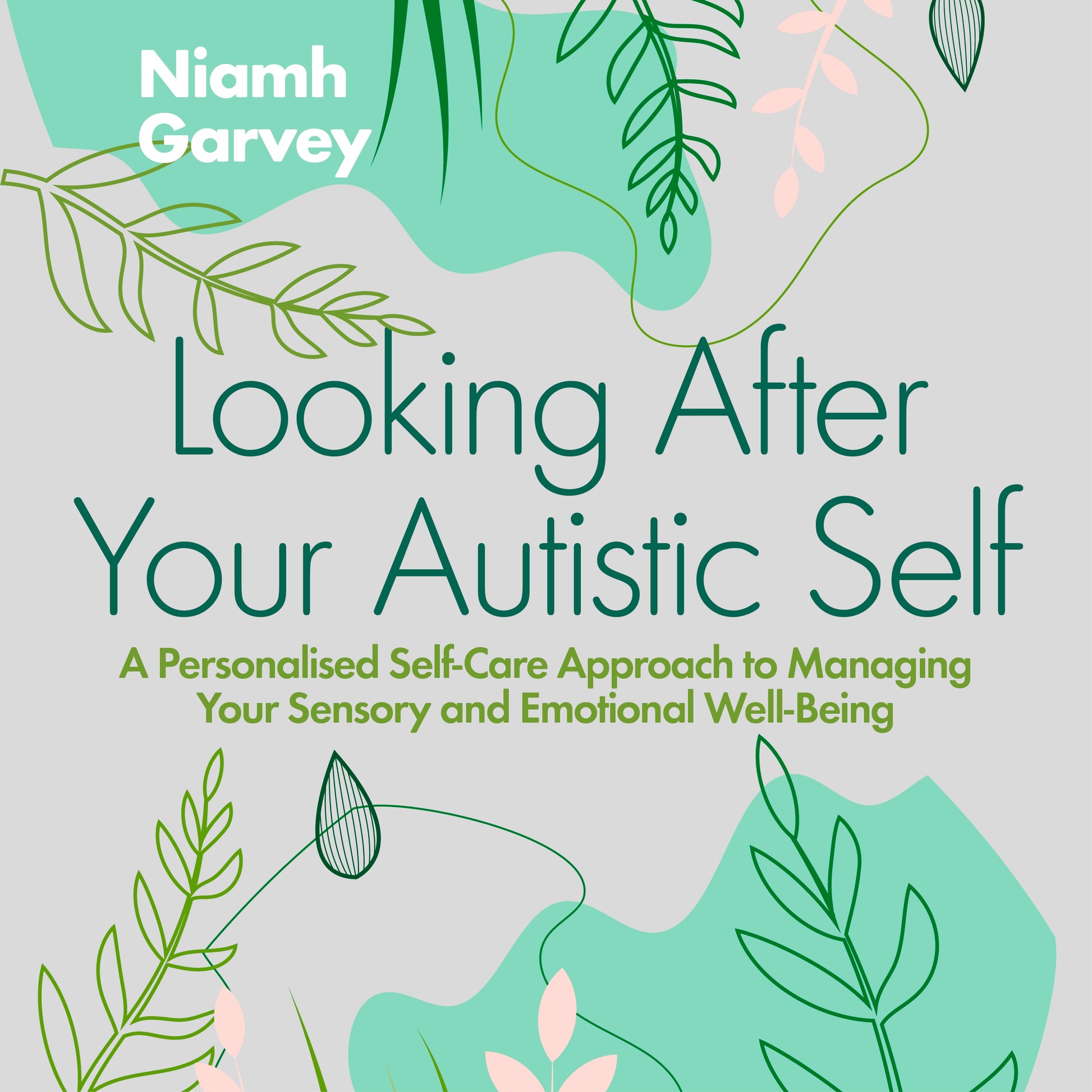 Looking After Your Autistic Self by Niamh Garvey, Lara Hutchinson