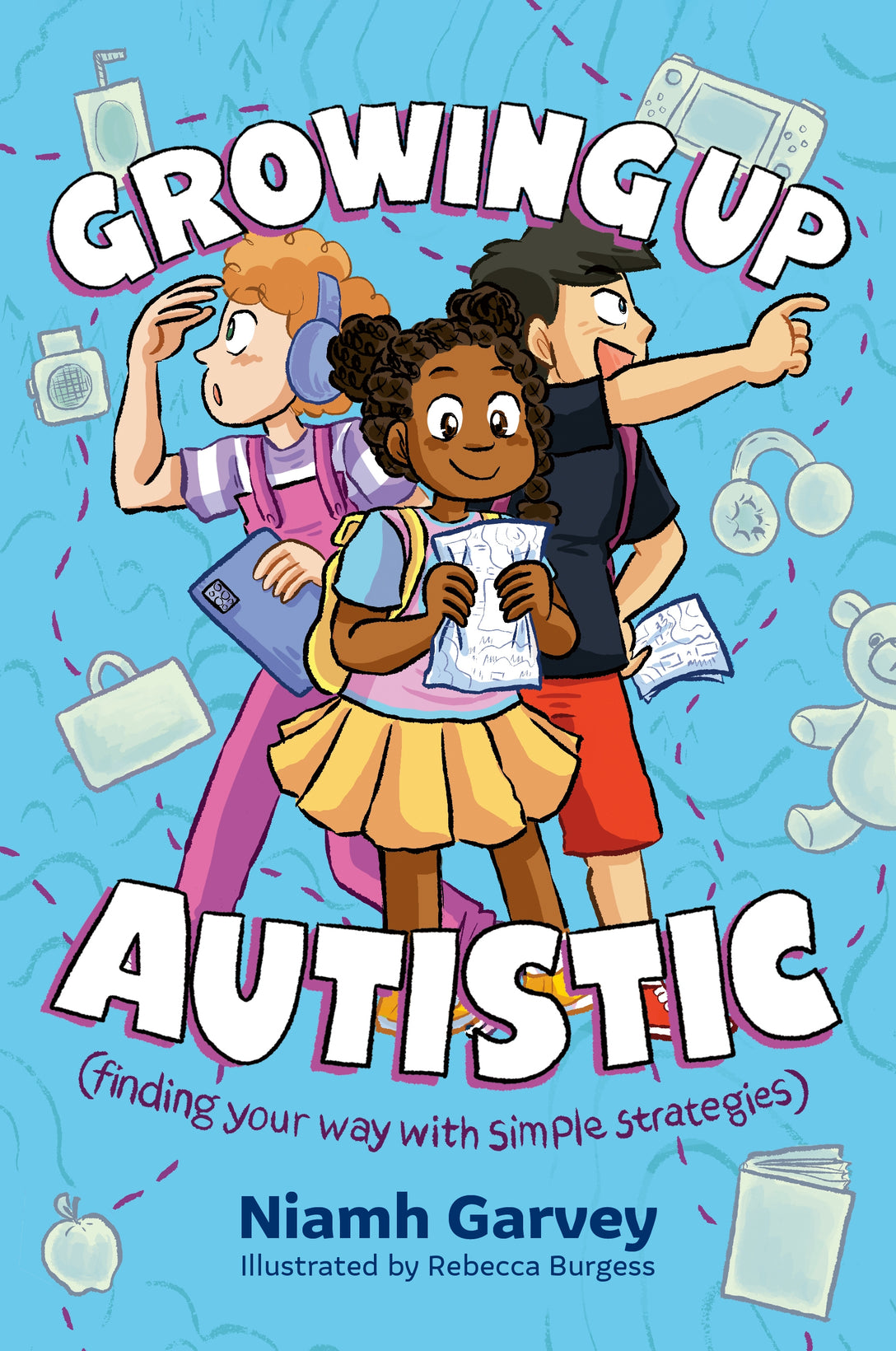 Growing Up Autistic (finding your way with simple strategies) by Niamh Garvey, Rebecca Burgess