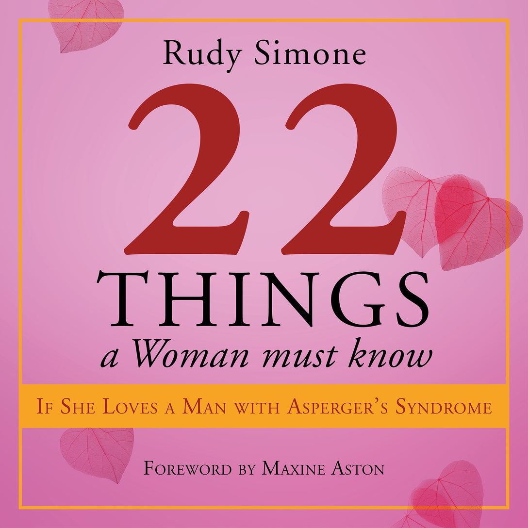 22 Things a Woman Must Know If She Loves a Man with Asperger's Syndrome by Rudy Simone, Lucie McNeil