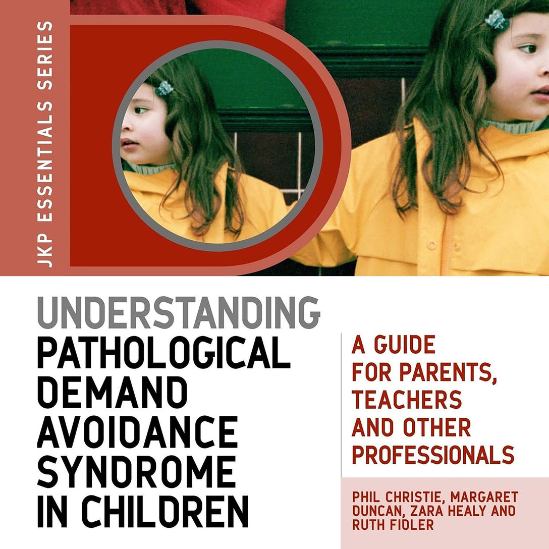 Understanding Pathological Demand Avoidance Syndrome in Children by Margaret Duncan, Zara Healy, Ruth Fidler, Phil Christie, John Telfer