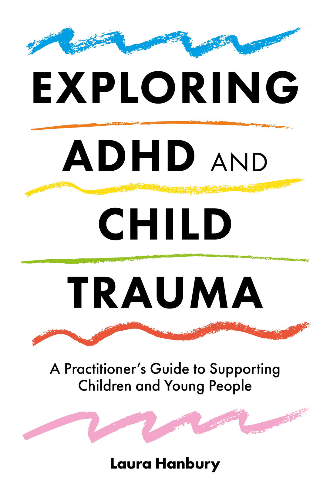 Exploring ADHD and Child Trauma by Laura Hanbury