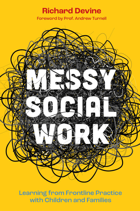 Messy Social Work by Richard Devine, Andrew Turnell