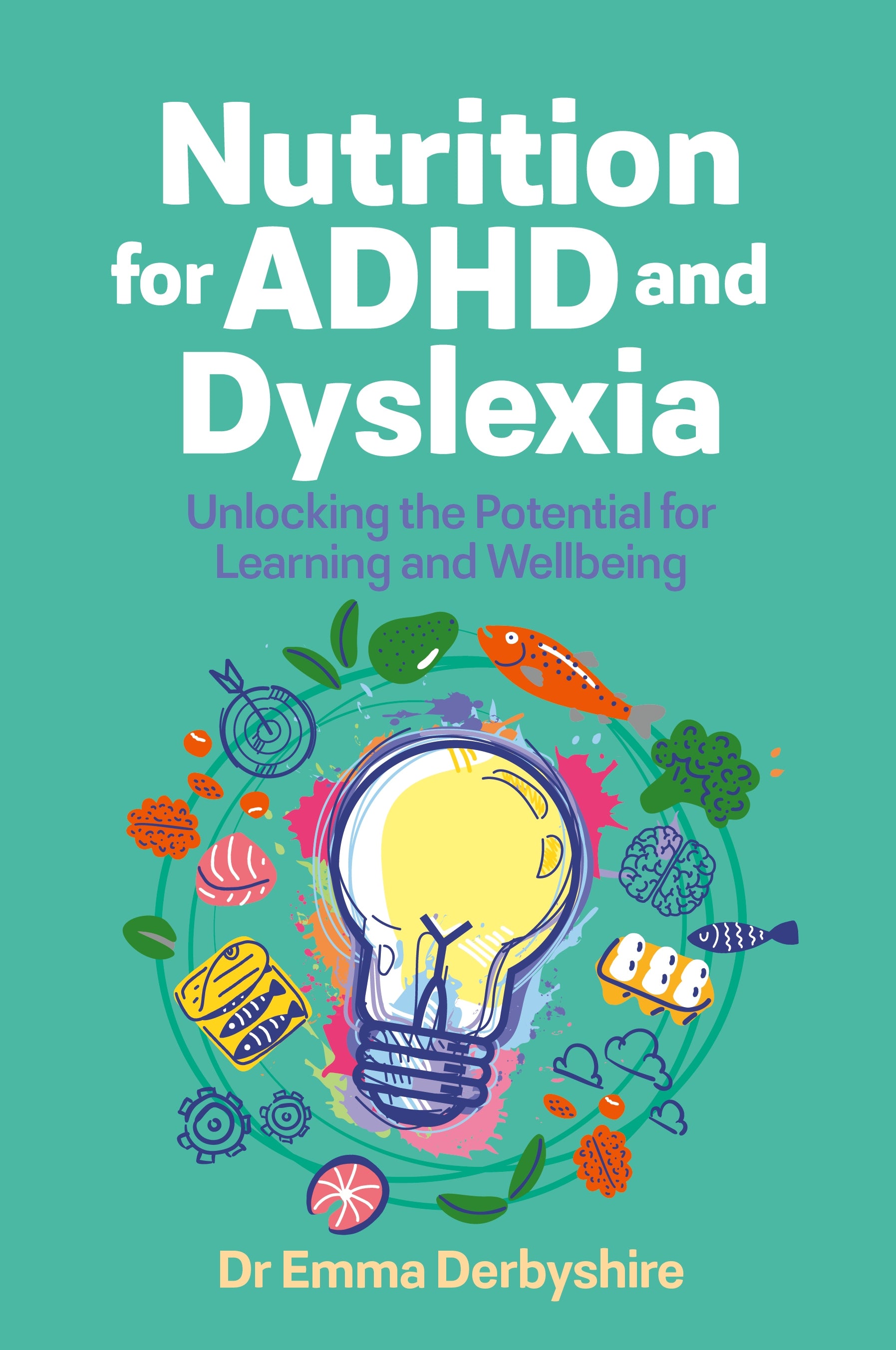 Nutrition for ADHD and Dyslexia by Emma Derbyshire