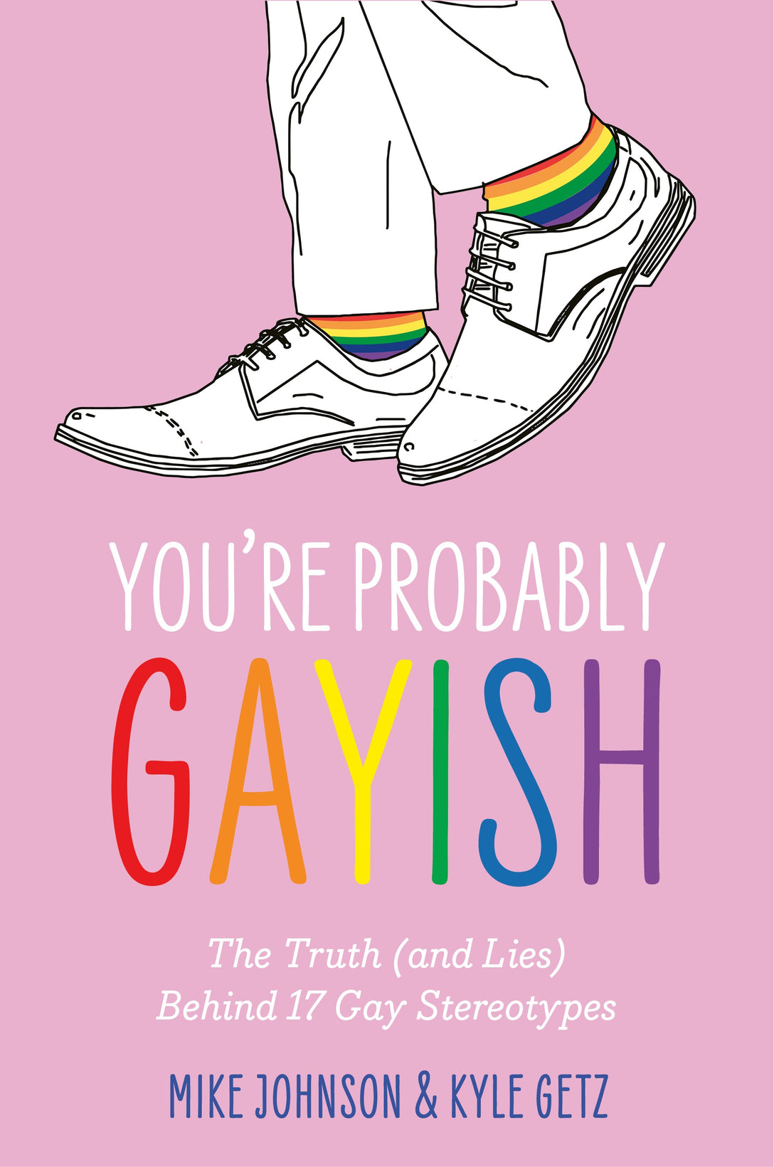 You’re Probably Gayish by Kyle Getz, Mike Johnson, Davey Wavey