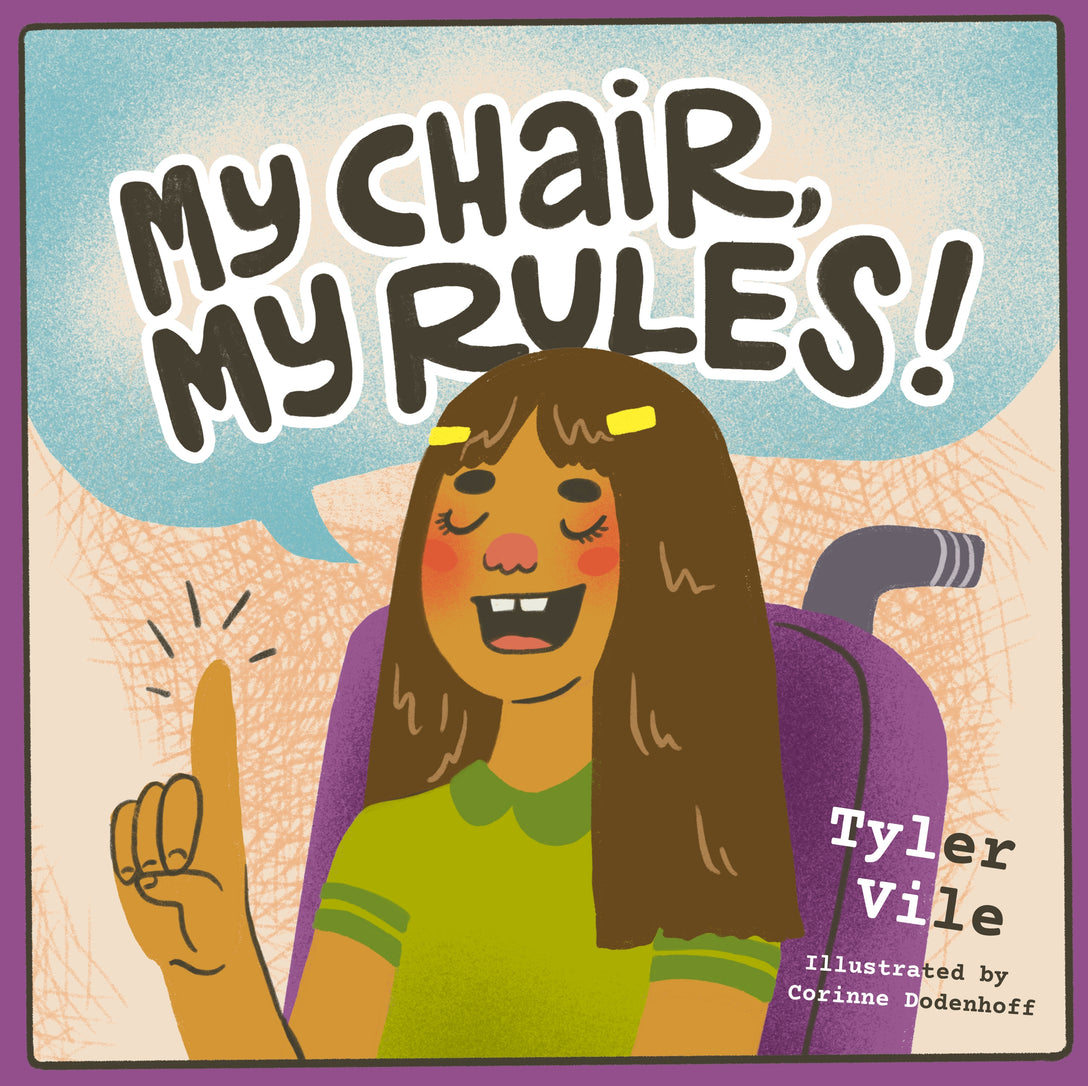 My Chair, My Rules by Tyler Vile, Corrine Dodenhoff