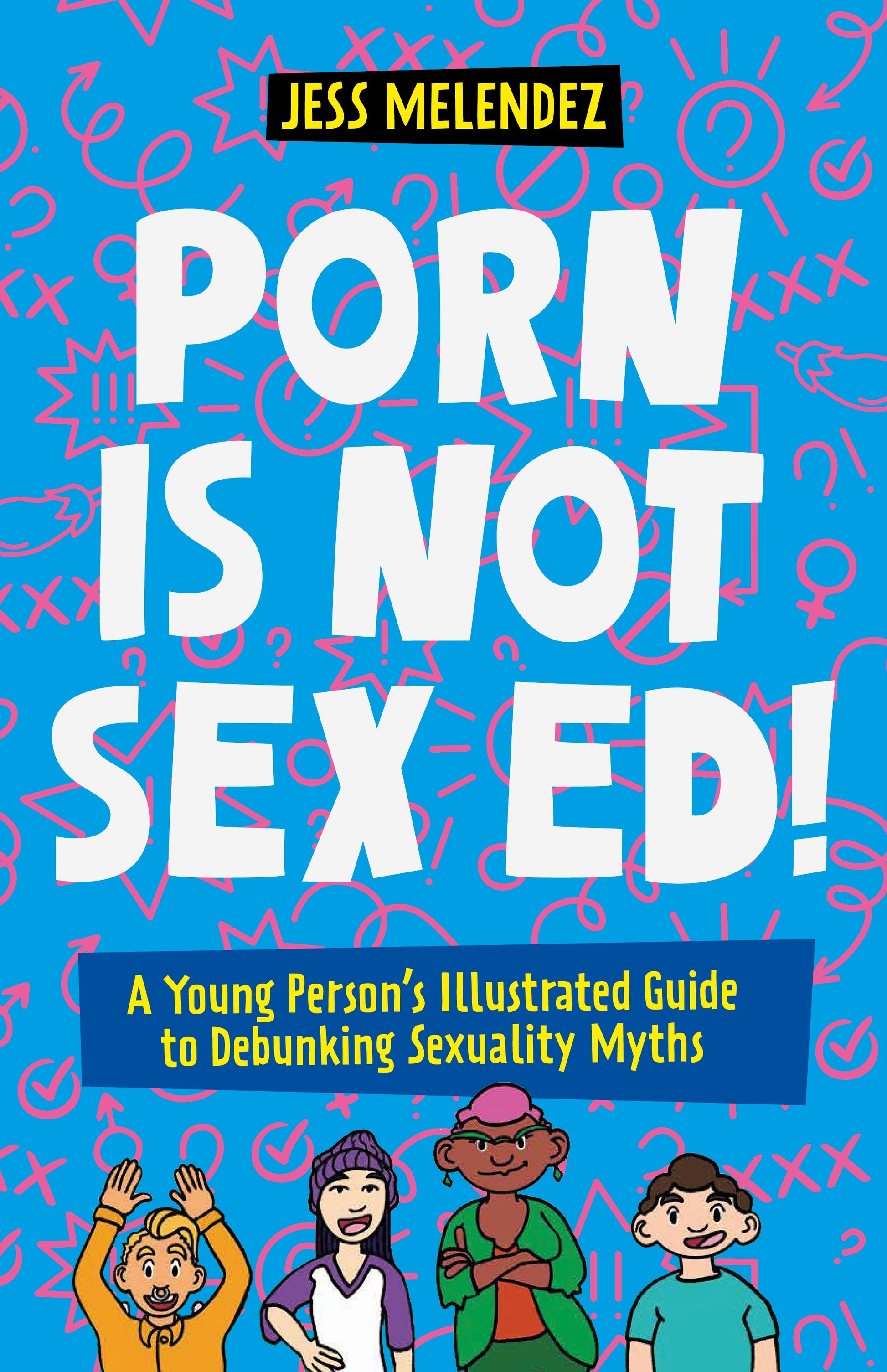 Porn is Not Sex Ed! by Jessica Melendez