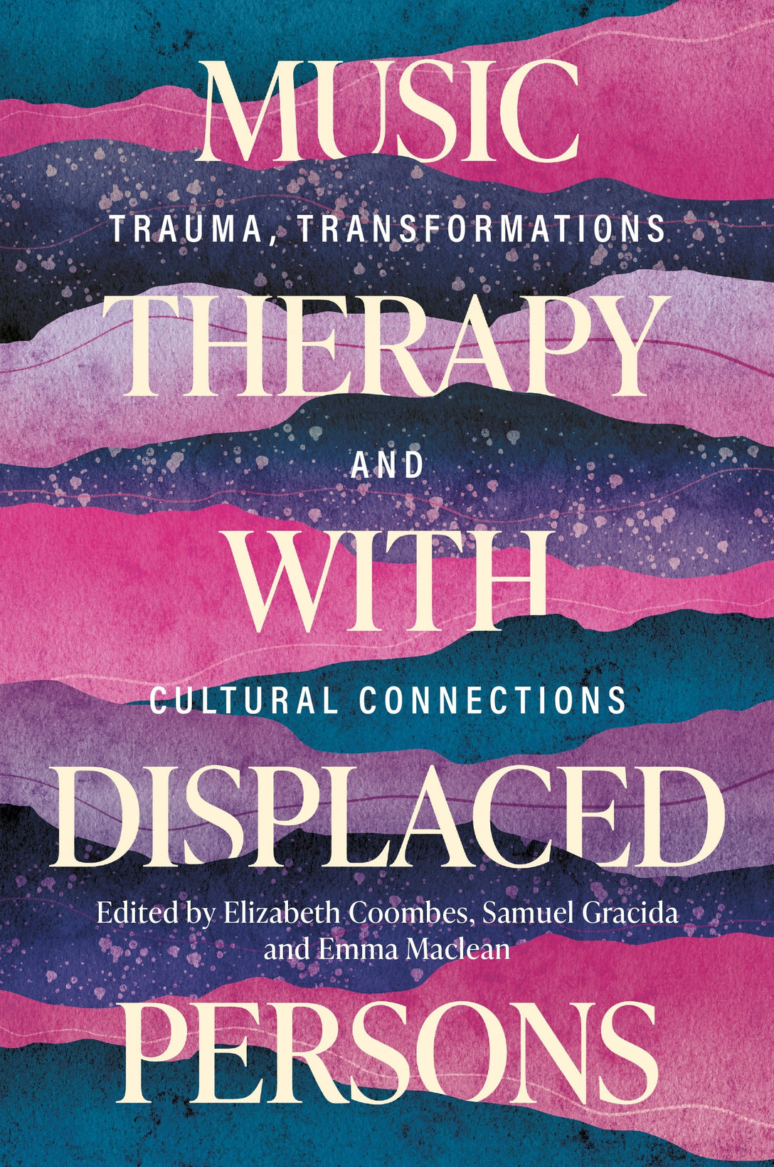 Music Therapy with Displaced Persons by Elizabeth Coombes, Emma Maclean, Samuel Gracida, Various Authors