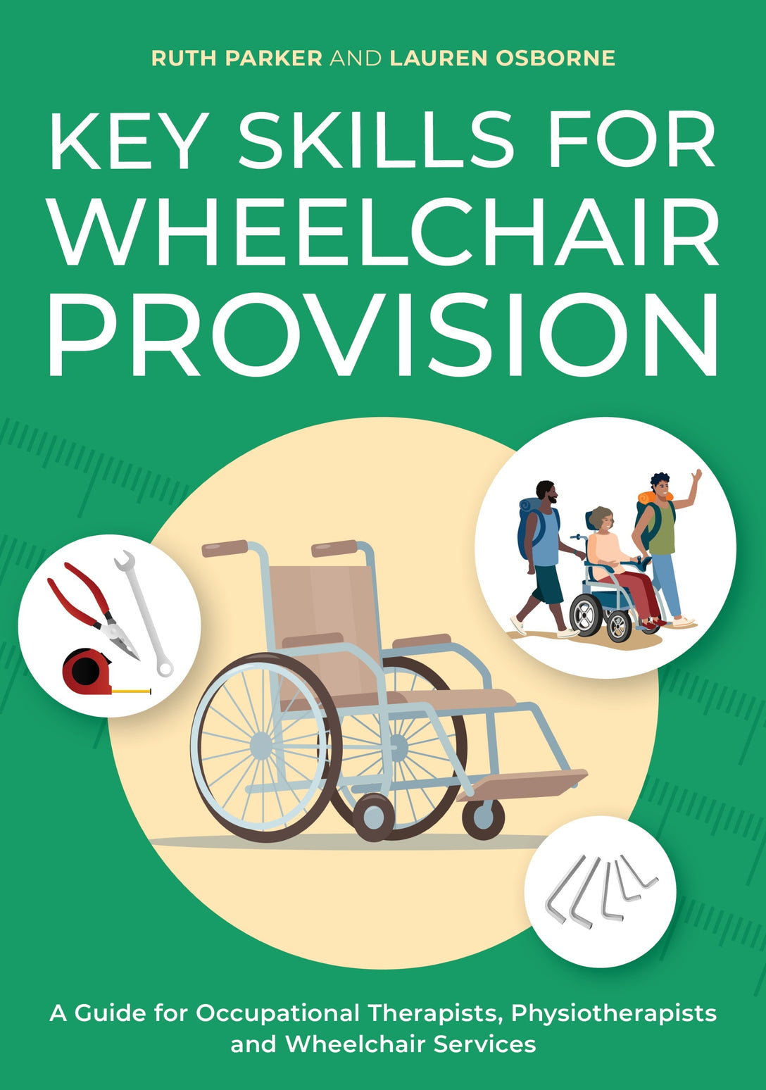 Key Skills for Wheelchair Provision by Ruth Parker, Lauren Osborne