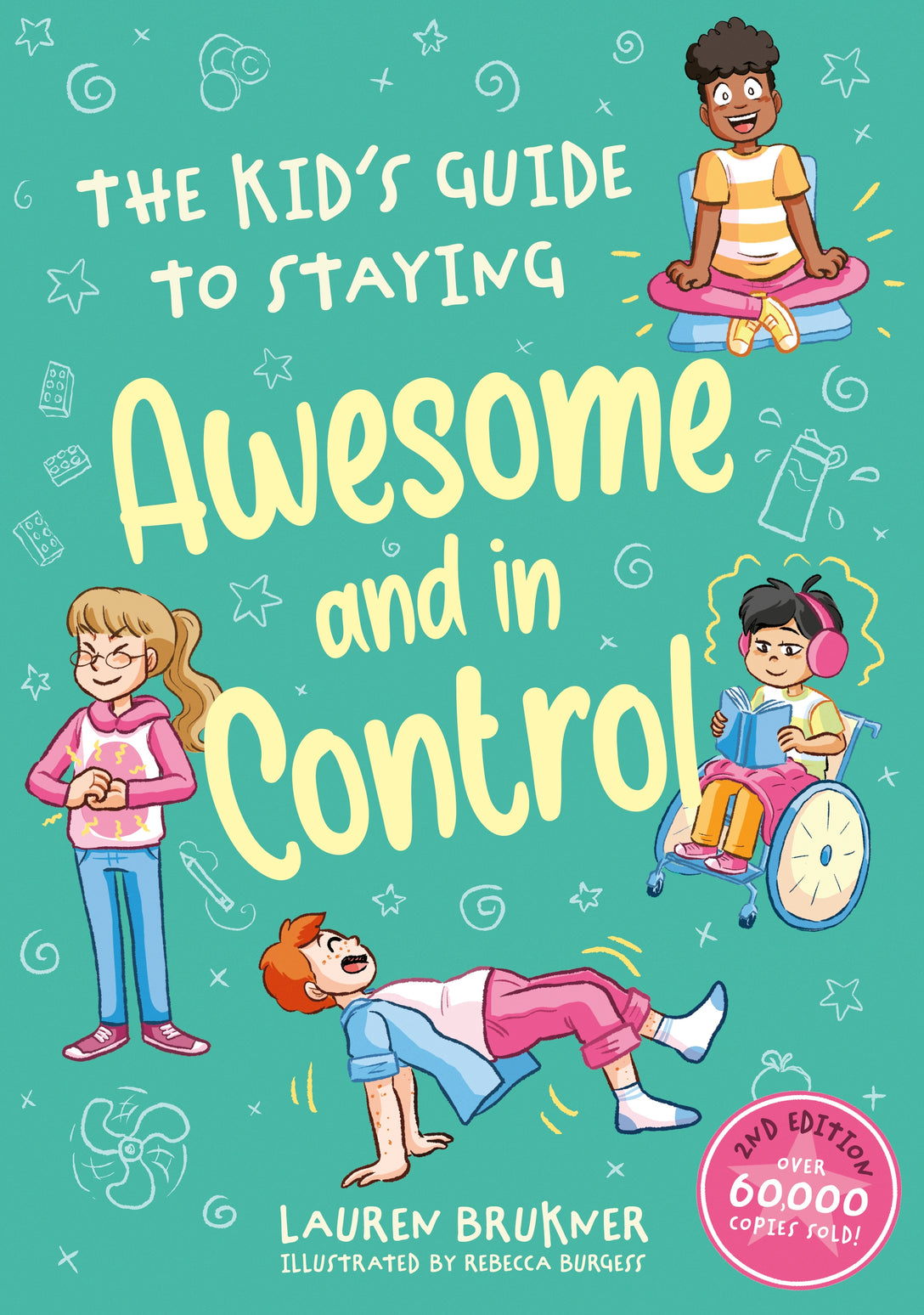 The Kids' Guide to Staying Awesome and In Control, 2nd Edition by Lauren Brukner, Rebecca Burgess