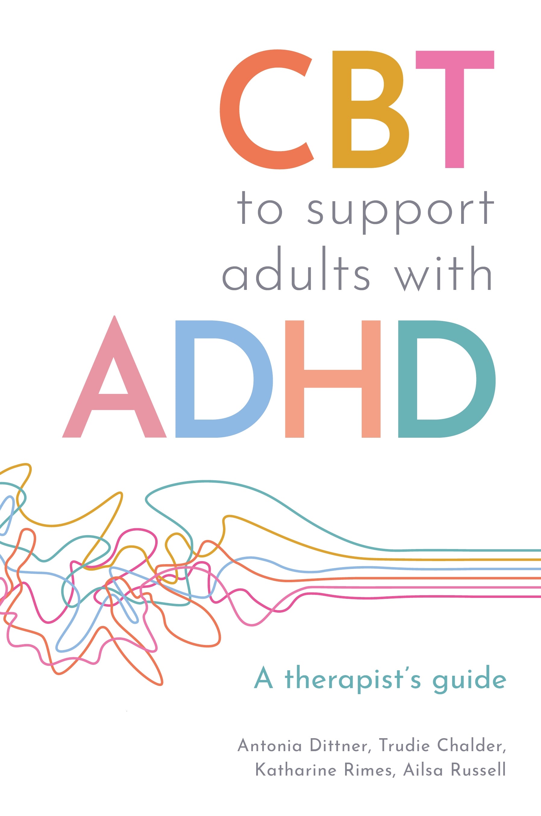 CBT to Support Adults with ADHD by Antonia Dittner, Ailsa Russell, Trudie Chalder, Katherine Rimes