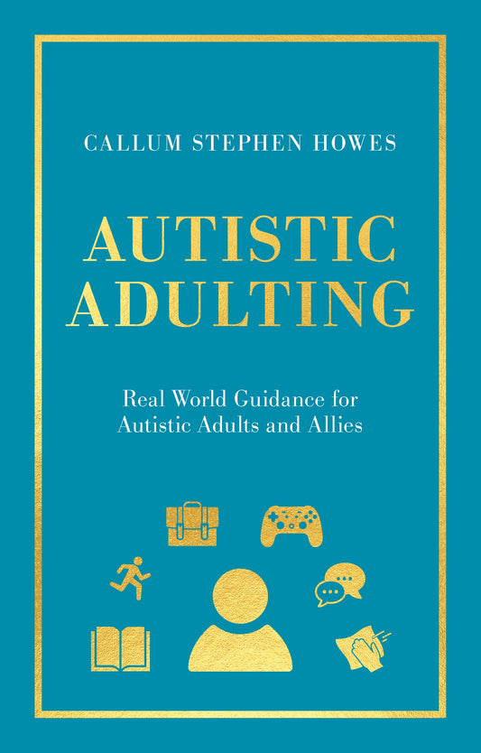 Autistic Adulting by Callum Stephen Howes