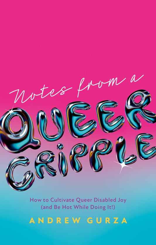 Notes From A Queer Cripple by Andrew Gurza