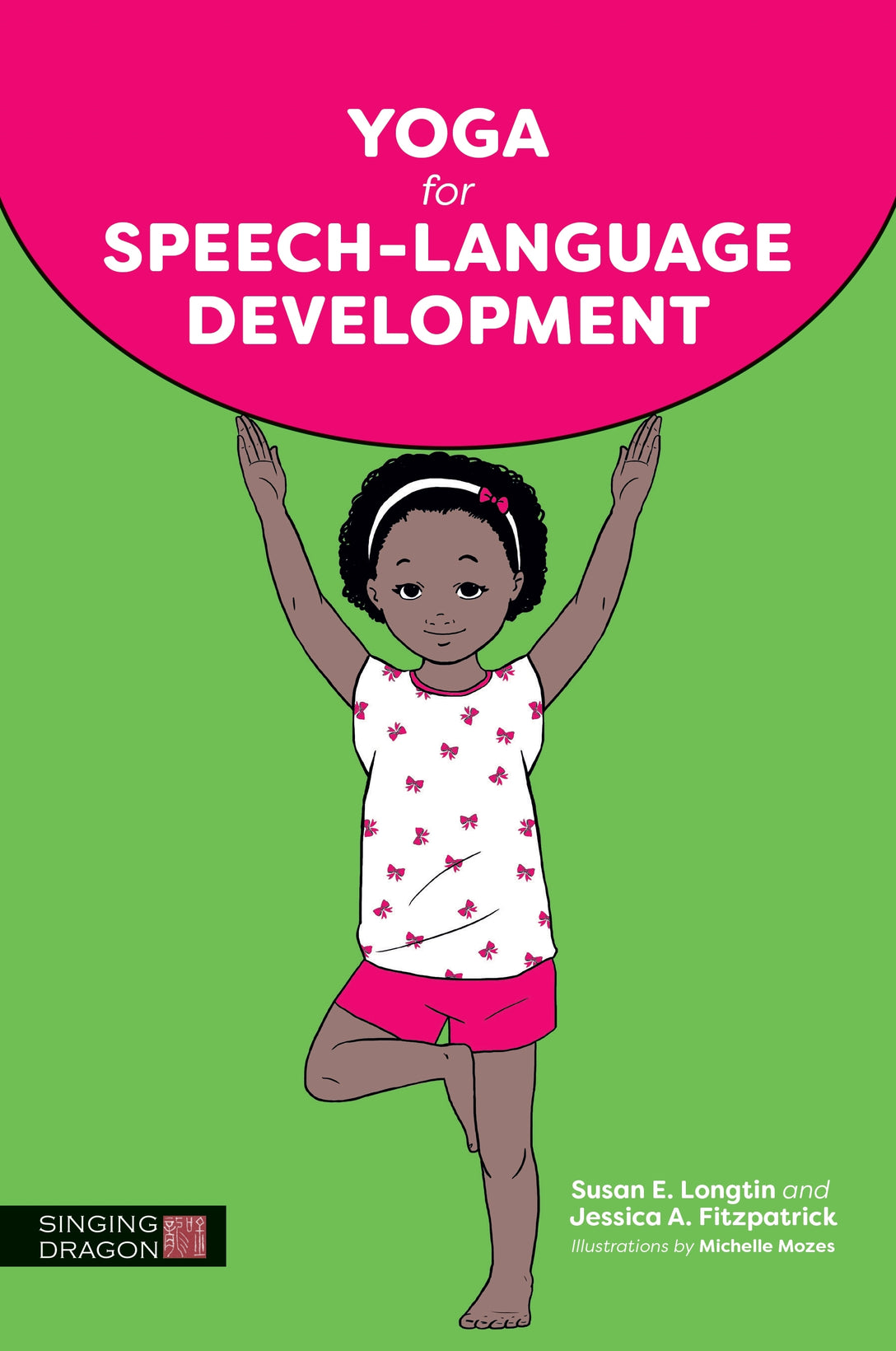 Yoga for Speech-Language Development by Susan E. Longtin, Jessica A. Fitzpatrick, Michelle Mozes