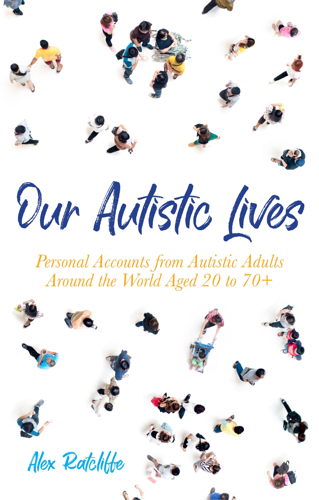 Our Autistic Lives by Alex Ratcliffe, No Author Listed