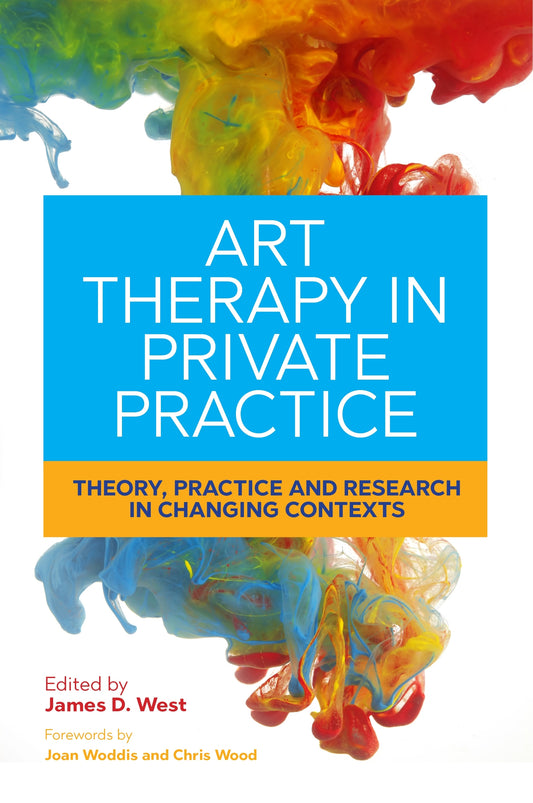 Art Therapy in Private Practice by James West, Joan Woddis, Chris Wood, No Author Listed