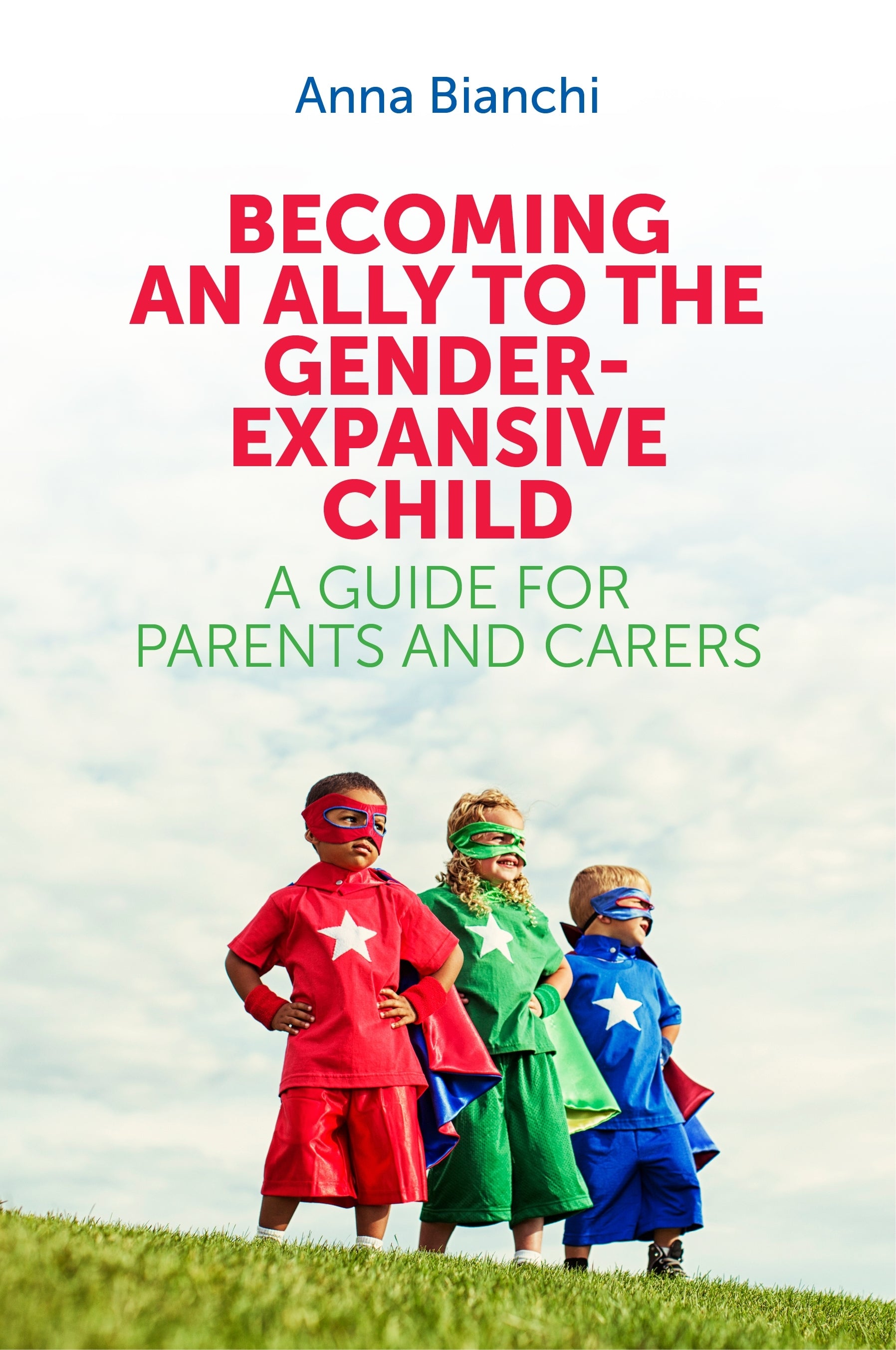 Becoming an Ally to the Gender-Expansive Child by Anna Bianchi