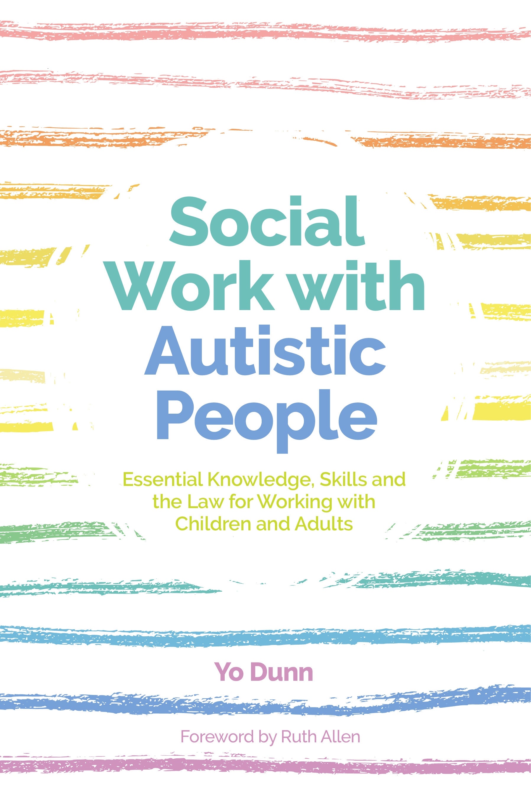 Social Work with Autistic People by Yo Dunn, Alex Ruck Ruck Keene, Ruth Allen