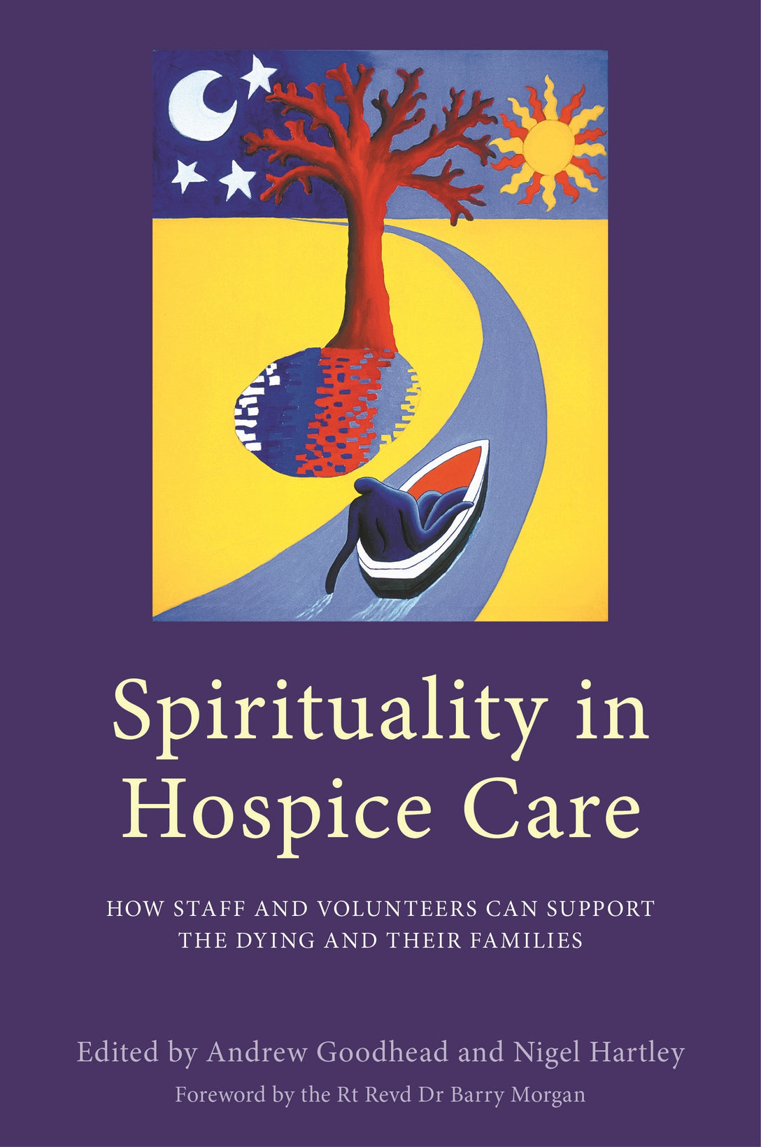 Spirituality in Hospice Care by Nigel Hartley, Andrew Goodhead, No Author Listed