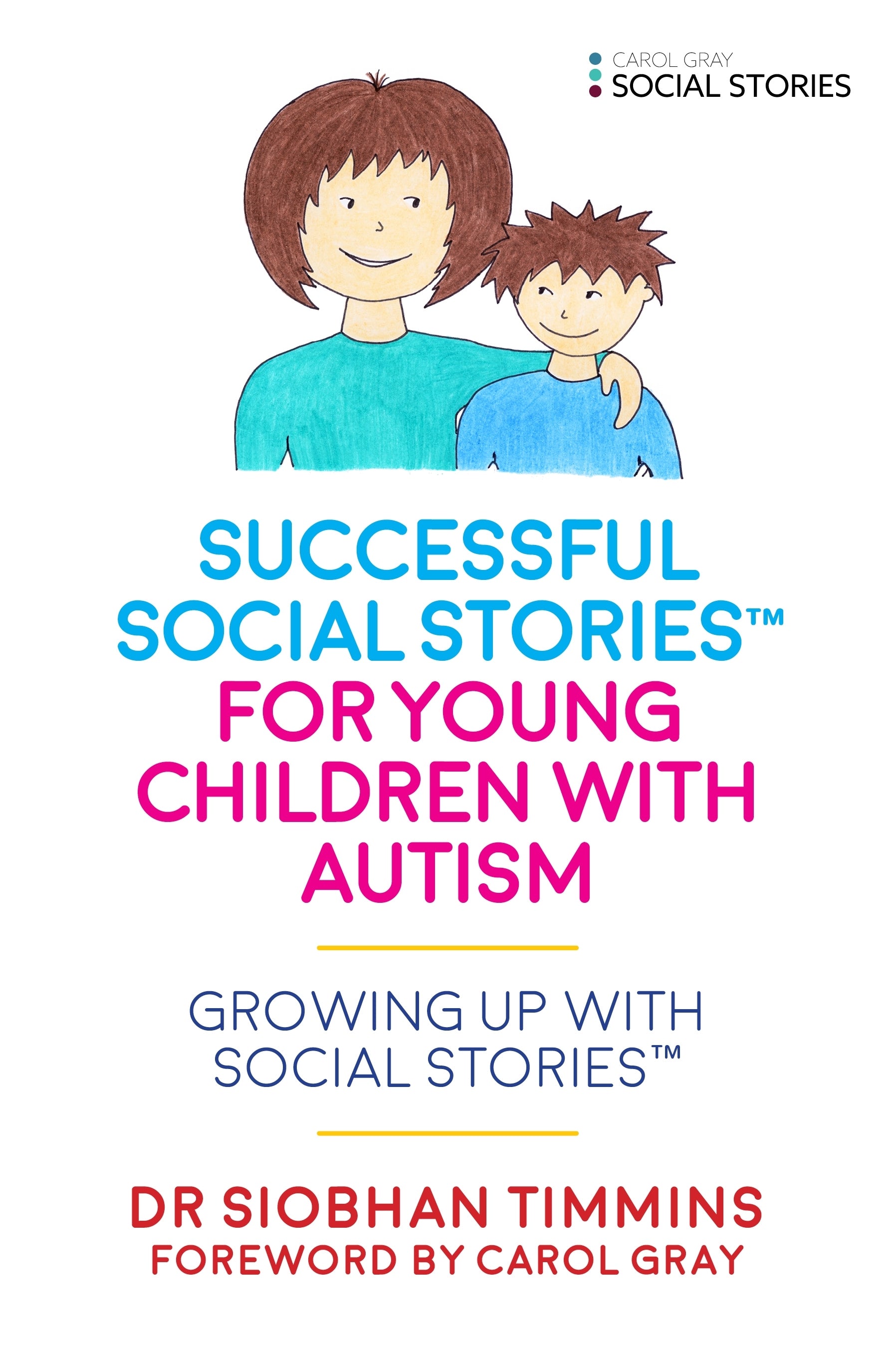 Successful Social Stories™ for Young Children with Autism by Siobhan Timmins, Carol Gray